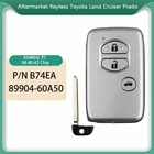CN007174 Вторичный рынок 3 кнопки Toyota Land Cruiser Prado 2010 + смарт-ключ B74EA P1 98 4D-67 Чип FCCID 89904-60A50 БЕСКЛЮЧЕВОЙ Go F433