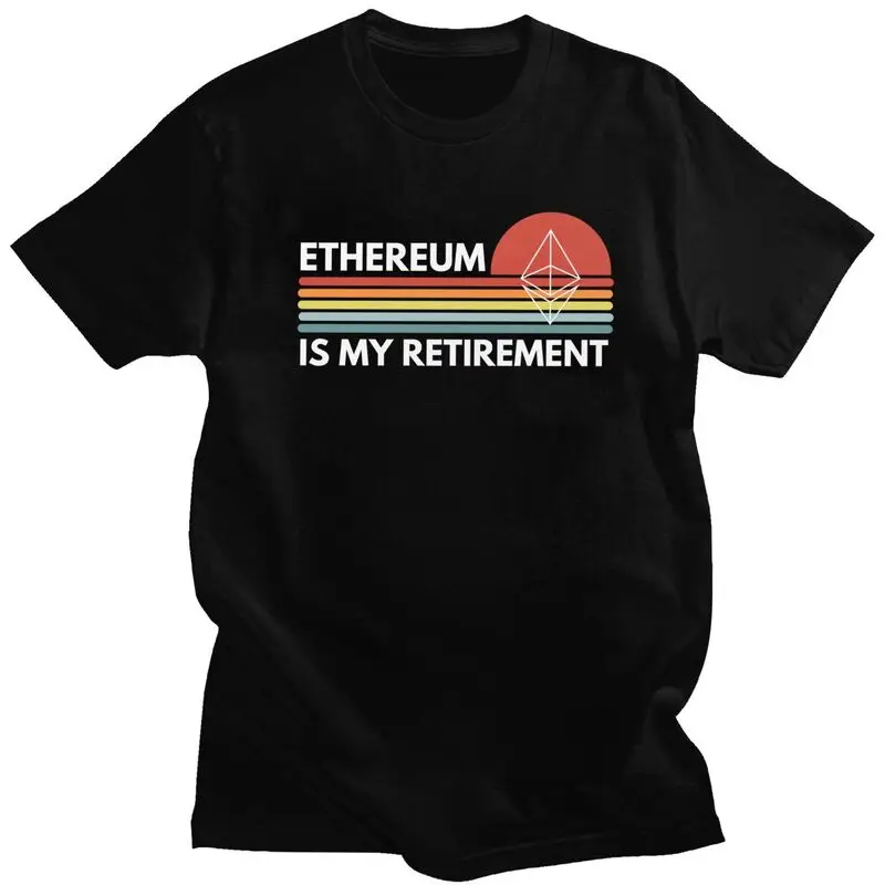 

Ethereum Is My Retirement T Shirt Men Cotton Tshirt Unique Tee Tops Short Sleeve Crypto ETH Blockchain Cryptocurrency T-shirt