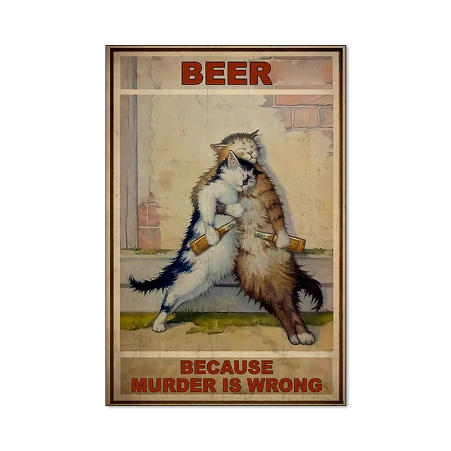 

Retro Poster Beer Because Murder is Wrong Painting Home Decor Vintage Funny Cats Prints Beer Lover Gifts Poster