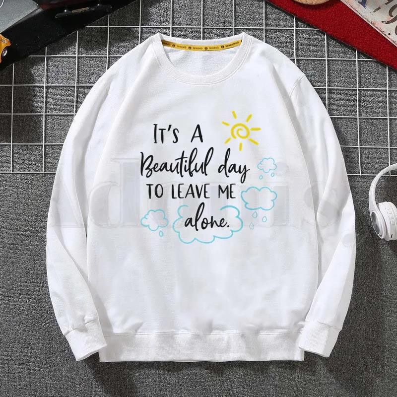 

It's A Beautiful Day To Leave Me Alone Hoodies Sweatshirt Print Trend Mens Clothes Hip-Hop Male Crewneck Hoodies Men