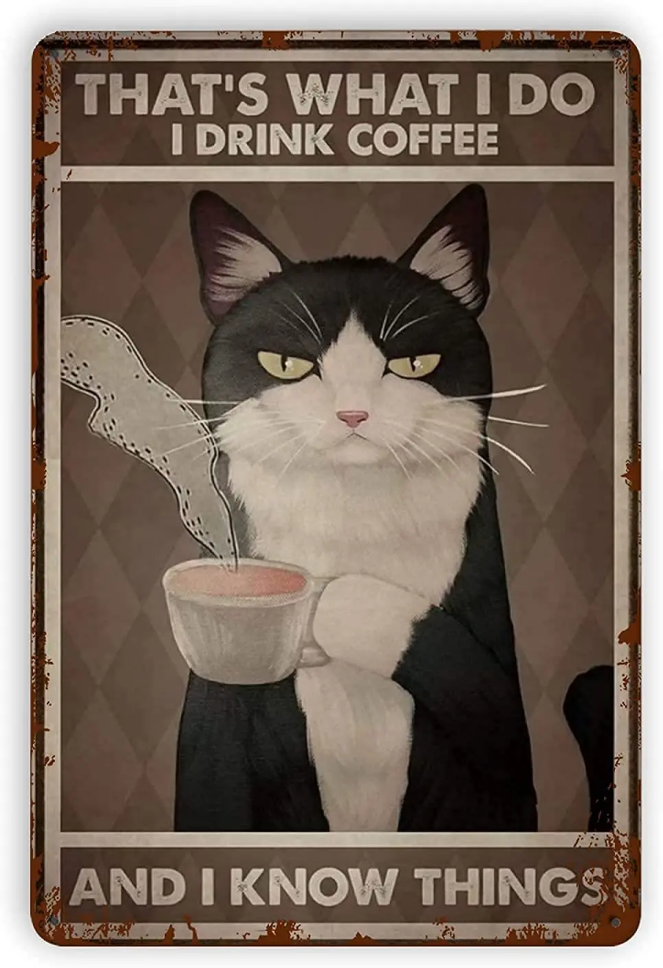 

Cat Metal Tin SignThats What I Do I Drink Coffee And I Know ThingsFace Poster Home Bathroom Toilet Living Room Art
