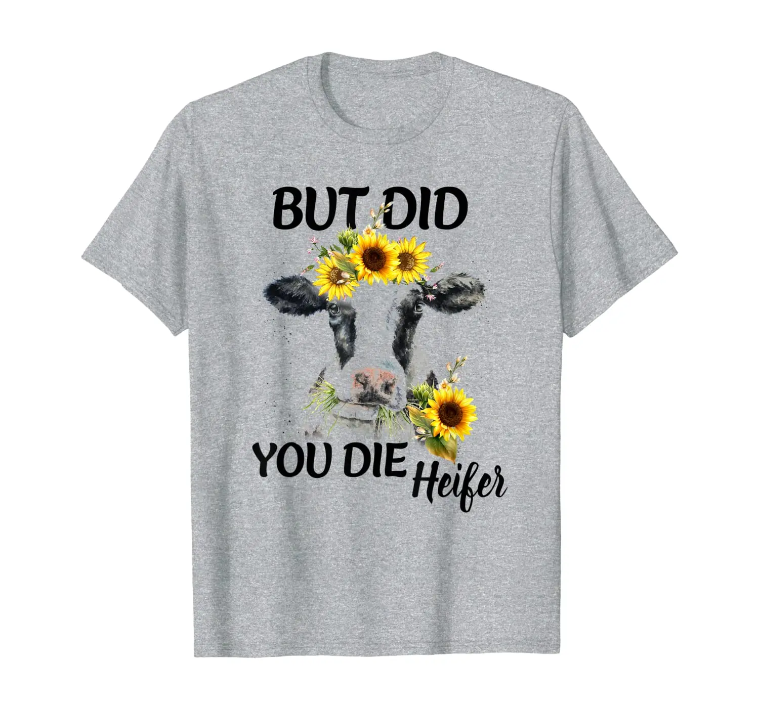 

Farmer Cow Flower But Did You Die Heifer Flower T-Shirt