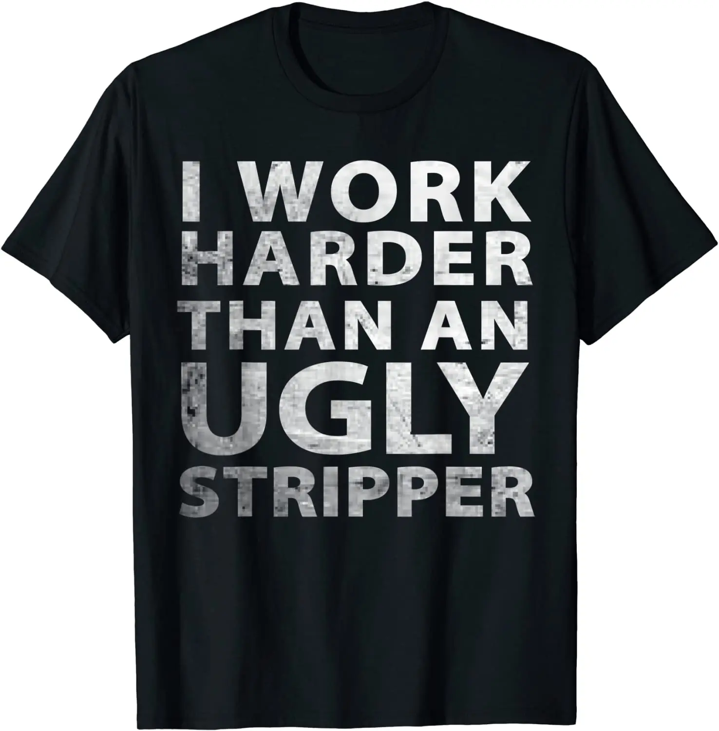 

Я работаю больше, чем уродливая Стриппер, забавная графическая футболка, футболка cosie, хлопковые мужские футболки cosie, распродажа