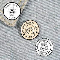 stay home enamel pin always sleepy tired badge custom sloth cat owl brooches lapel pin jeans shirt bag round jewelry gift