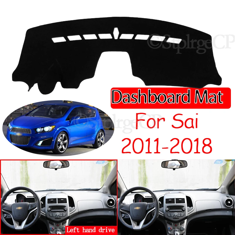 

for Chevrolet Sonic AVEO Holden Barina 2011~2018 Anti-Slip Mat Dashboard Cover Pad Sun Shade Dashmat Protect Accessories T300 RS