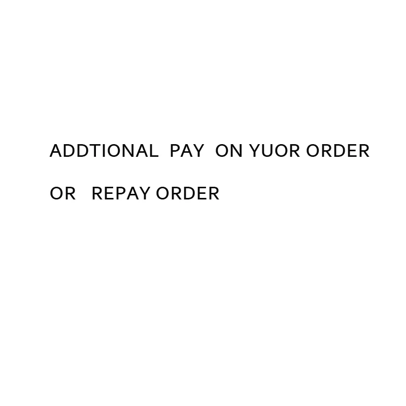 

Additional Pay on Your Order Or Repay Order