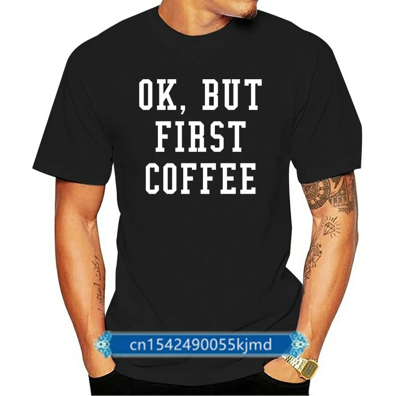 

Mens Ok But First Coffee Funny Shirt Coffee Lover Gift T-Shirt
