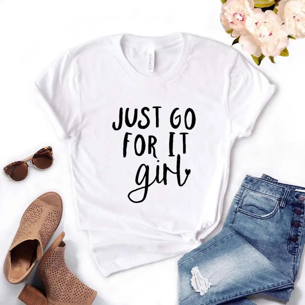 

Women T Shirt Just Go For It Girl Print Tshirt Women Short Sleeve O Neck Loose T-shirt Ladies Summer Causal Tee Shirt Clothes