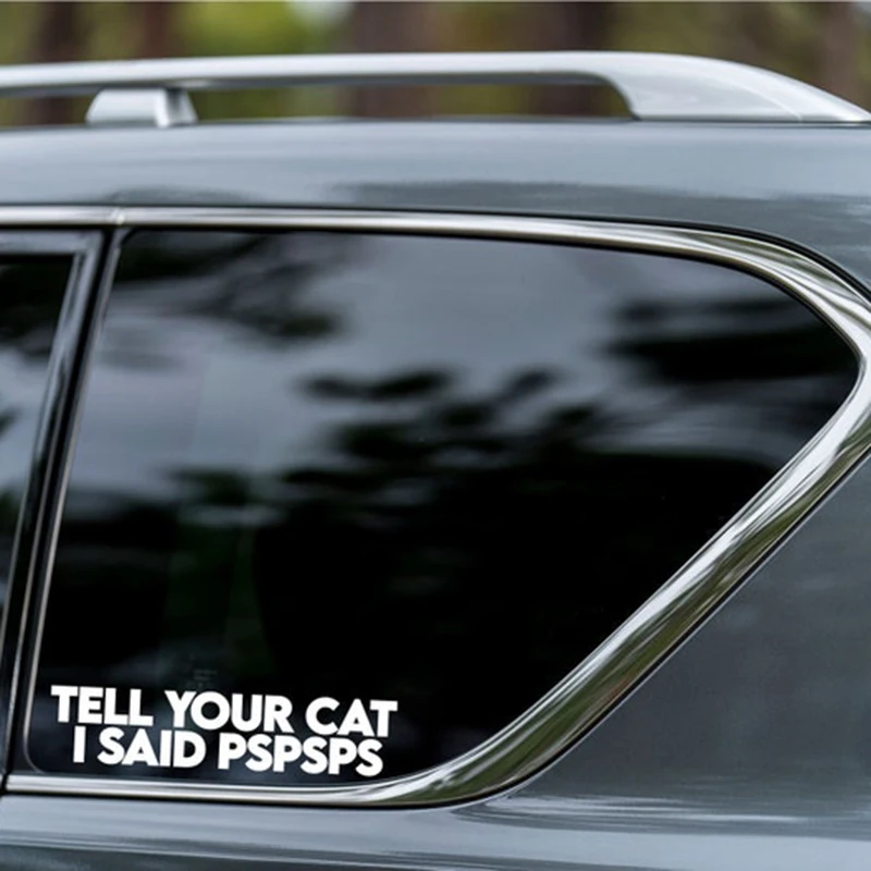 Смешная наклейка tell your cat i said pspsps Виниловая на окно автомобиля бампер MacBook бутылка