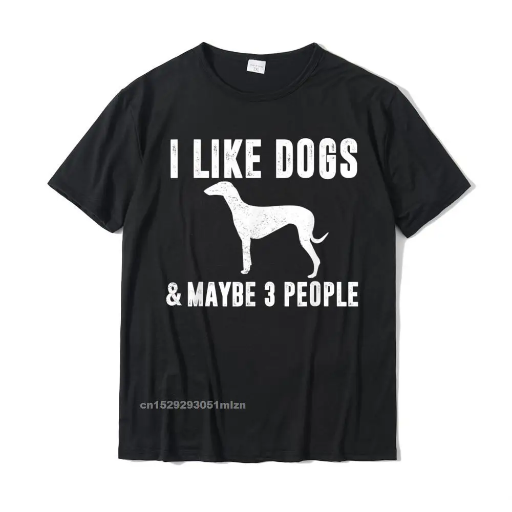 

I LIKE DOGS MAYBE 3 PEOPLE Greyhound Funny Sarcasm Women Mom T-Shirt Summer Europe T Shirt Retro Cotton Men T Shirts