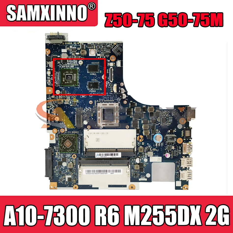 

Akemy ACLU7/ACLU8 NM-A291 Motherboard For Lenovo Z50-75 G50-75M Laptop Motherboard CPU A10-7300 R6 M255DX 2G 100% Test