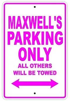 

Maxwell's Parking Only All Others Will Be Towed Name Caution Warning Notice Aluminum Metal Sign 8"x12"