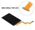 Оригинальный LCD НОВЫЙ 2dsll 2ds LL сменный верхнийверхний для Nintendo LCD 2DS LL консоли