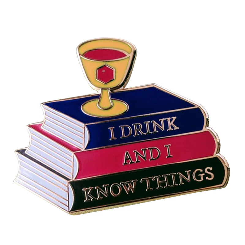 I Drink and I Know Things Badge Movie themed enamel pin Novelty Funny Badge reading and drinks gift jewelry for lovers
