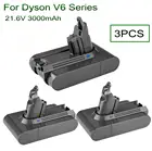 Сменный аккумулятор для пылесосов V6 DC58, DC59, 21,6 в, 3000 мАч, литий-ионный аккумулятор для Dyson DC62, DC74, SV03, SV05, SV06, SV07, SV09, 3 упаковки