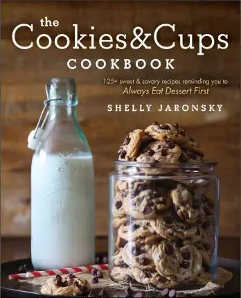 

Кулинарная книга с печеньем и чашками: 125 + сладких и вкусных рецептов, напоминающих о том, что вы всегда сможете сначала есть десерт