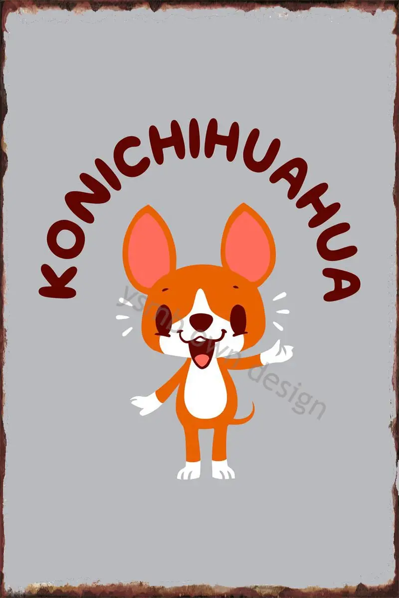 

Металлический плакат Konichihuahua, жестяная вывеска, оловянные пластины, Настенный декор, ретро, винтажный стиль, для художественного оформления...