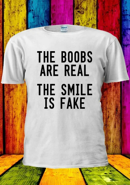 

The Boobs Are Real The Smile Is Fake T-shirt Vest Tank Top Men Women Unisex 2063