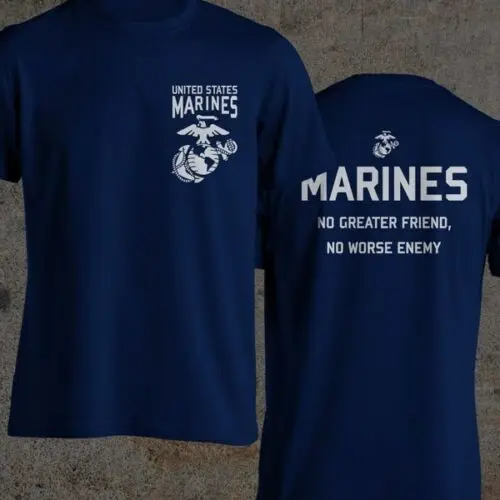 Us Army Marines Corp Usmc Quote No Greater Friend Worse Enemy Men Shirt Mens New Fashion O-Neck Stylish My Tee |