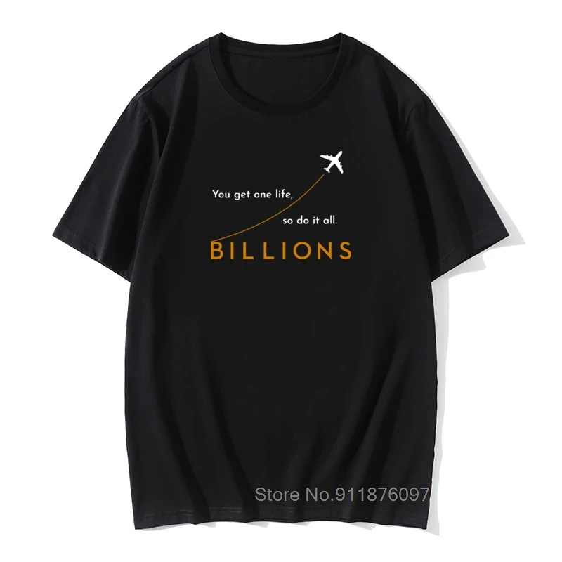 

Men Billions You Get One Life So Do It All T Shirts Rhoades Power Tv Money Wealth Cotton Camisas Tee Tops T Shirts