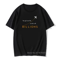 men billions you get one life so do it all t shirts rhoades power tv money wealth cotton camisas tee tops t shirts