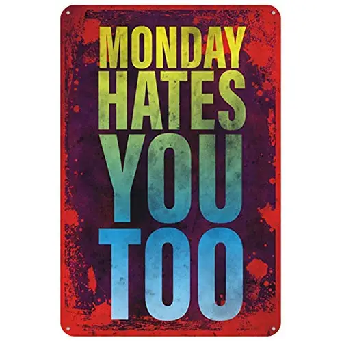 

Monday Hates You Too Theme Funny Cute Nostalgic 8x12 Inch Metal Tin Sign Wall Decor Study Bedroom Restaurant Bar Decor Metal Tin