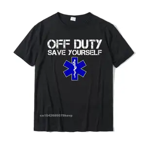 Funny EMS Gift For EMTs Off Duty Save Yourself Tshirts Homme Geek Cotton Male Tops T Shirt Crazy Newest T Shirts