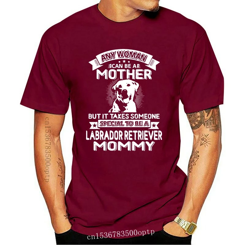 

Men T Shirt Any Woman can be a Mother but it takes someone special to be a Labrador Retriever Mommy Women t-shirt