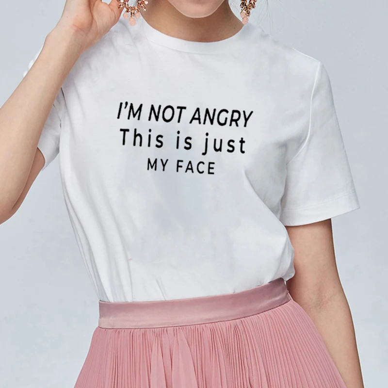 

I'm Not Angry This Is Just My Face Print Tee Shirt Femme Summer Short Sleeve O-neck T Shirts for Women Cotton Loose Tshirt Women