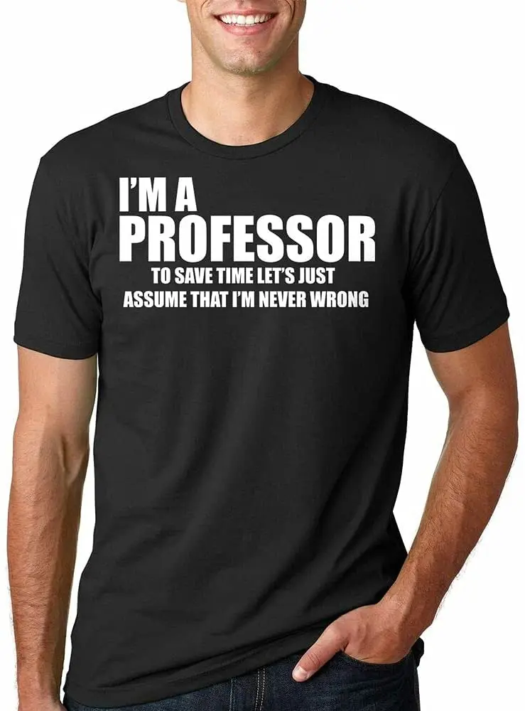 

Professor T-shirt Funny Professor Teacher University Graduation Tee Shirt Gift
