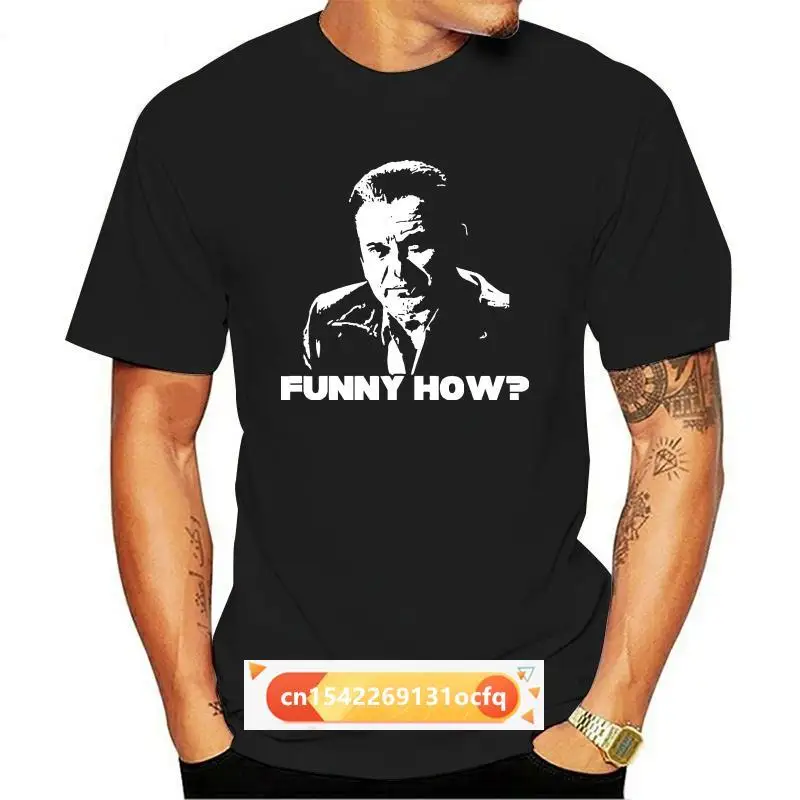 

T Shirt O Neck Fashion Casual High Quality Print T Shirt Funny How Goodfellas T Shirt 011117