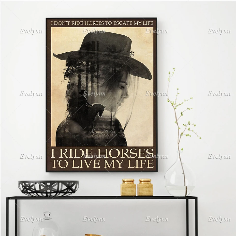 

Cowgirl Riding Horse Poster I Don't Ride Horse To Escape My Life I Ride Wall Art Prints Home Decor Canvas Gift Floating Frame