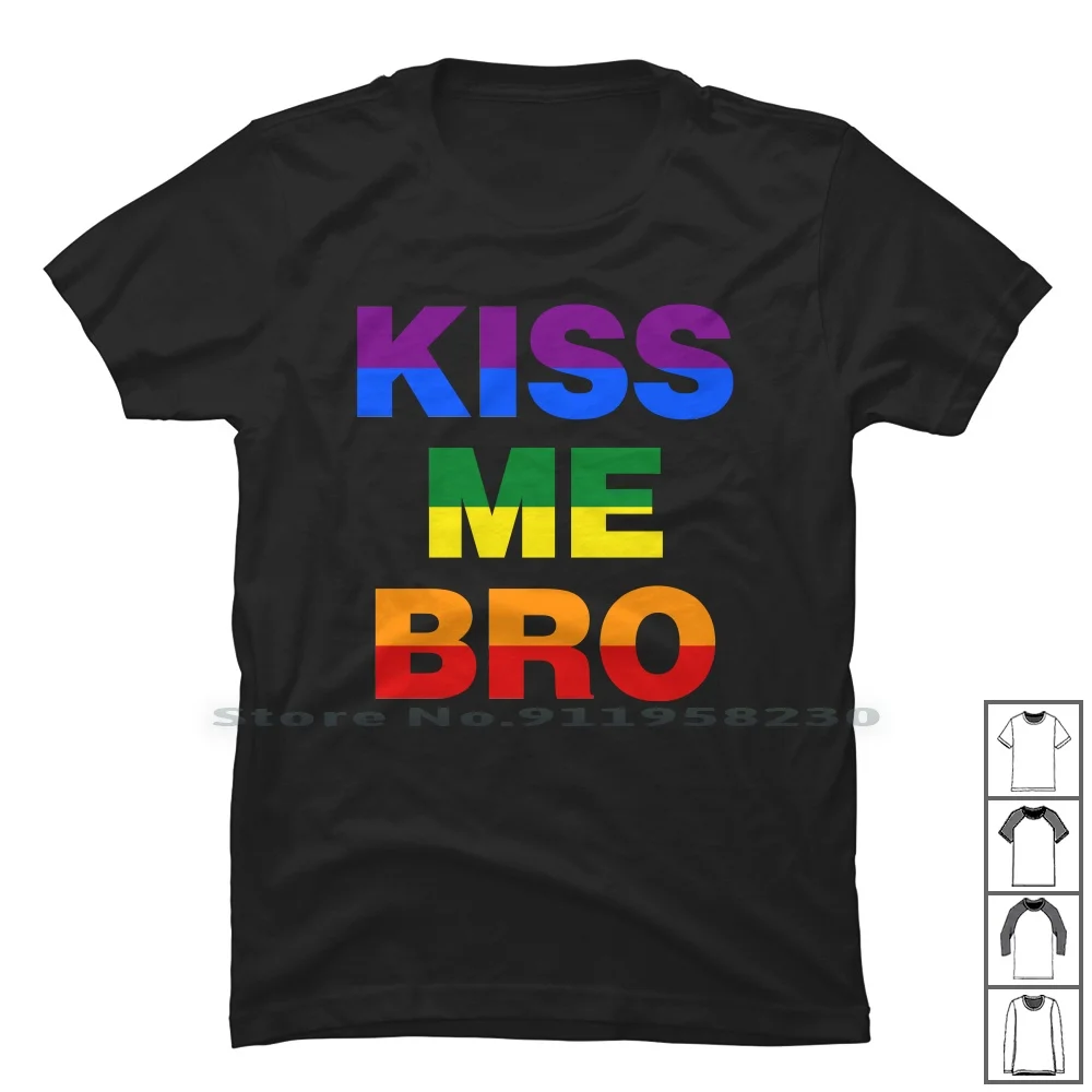 

Kiss Me Bro T Shirt 100% Cotton Rainbow Kiss Me Brother Pride Kiss Bro Bow Me