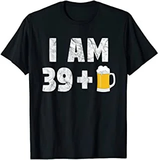 

I Am 39 + 1 40th Birthday Funny Beer Lovers T-Shirt