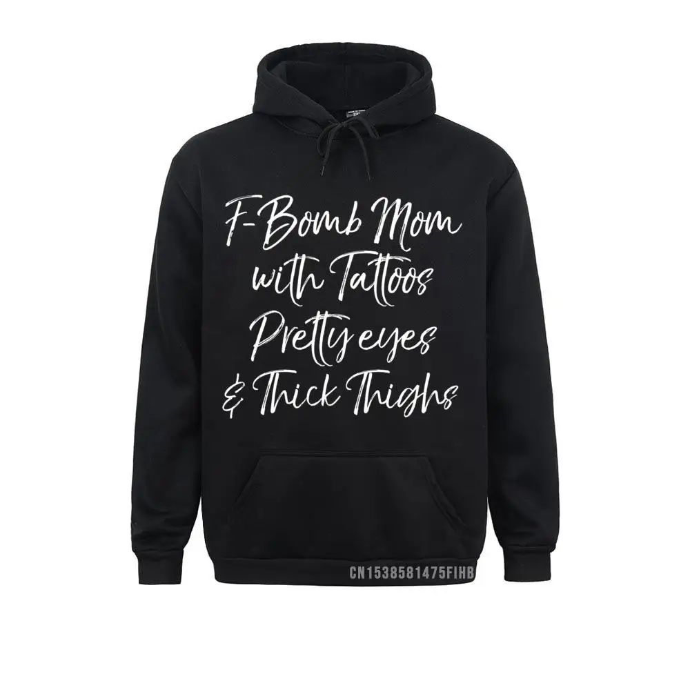 

Funny F-Bomb Mom With Tattoos Pretty Eyes And Thick Thighs Pullover High Street Sweatshirts Retro Hoodies Men's Hoods