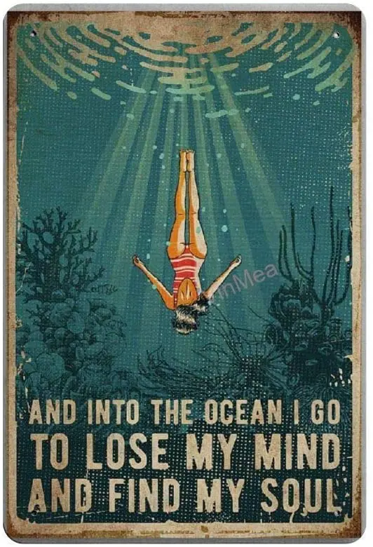 

and Into The Ocean I Go to Lose My Mind and Find My Soul Retro Metal Tin Sign Plaque Poster Wall Decor Art Shabby Chic Gift