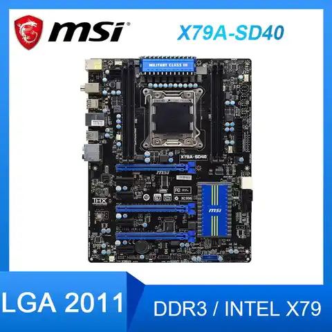 Материнская плата X79 MSI X79A-SD40 LGA 2011, материнская плата DDR4 USB3.0 PCI-E 3,0 X16 для Xeon E5-2650 v2 ЦП