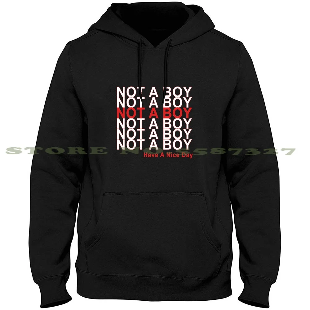 

Not A Boy , Have A Nice Day! Streetwear Sport Hoodie Sweatshirt Trans Nonbinary Agender Gender Genderqueer Genderfluid Mtf