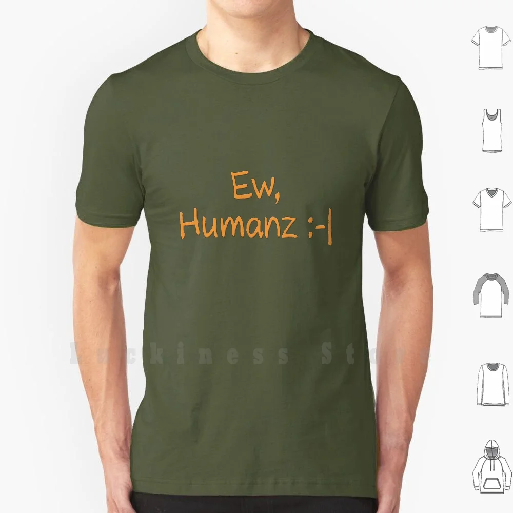 Ew , Humanz :-| T Shirt DIY Cotton Big Size 6xl Ew Eew Gross Humans Humanz People Existential Funny Joke Fun Absurd Orange Grey