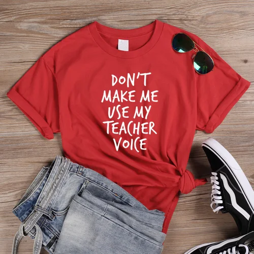 Женская Повседневная футболка, футболка с надписью «Don't Make Me use My Teacher Voice», футболки с забавными надписями для девушек, футболки с надписями, базовая футболка