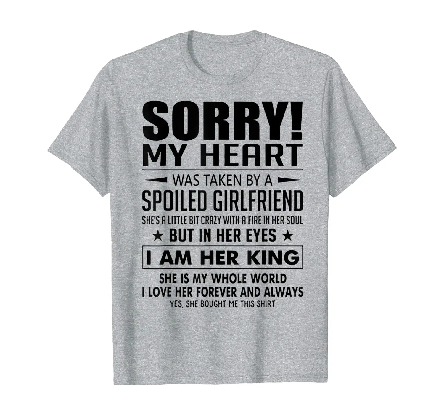 

Sorry My Heart Was Taken By A Spoiled Girlfriend TShirt