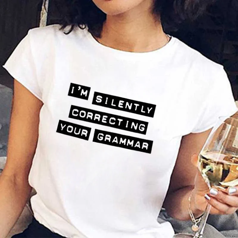 

I'M SILENTLY CORRECTING YOUR GRAMMAR Funny T Shirts Women Summer Casual Tshirt Tumblr Tops Humor Harajuku Fashion Tees