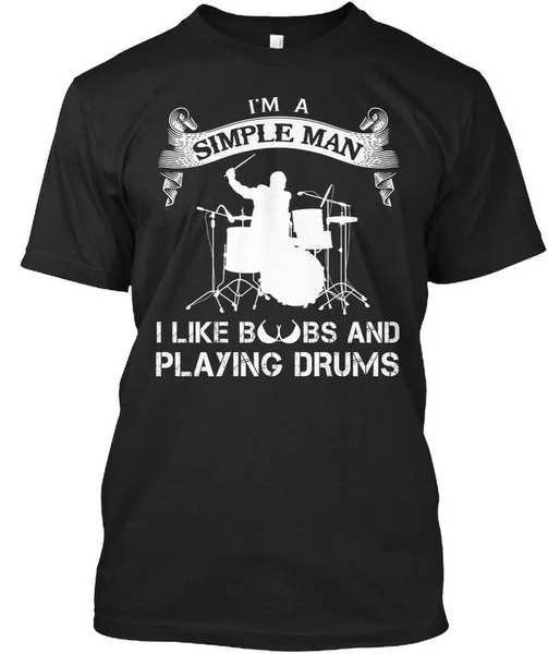 

Printed Playing Drums - I'm A Simple Man I Like Boobs Standard Unisex T-shirt
