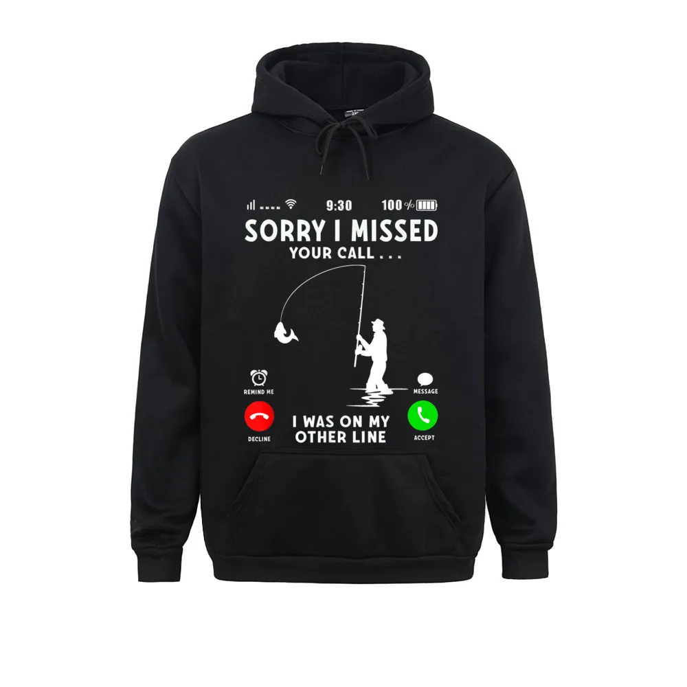 

Funny Sorry I Missed Your Call Was On Other Line Men Fishin Sweatshirts Winter Hoodies Long Sleeve Newest Hoods Student