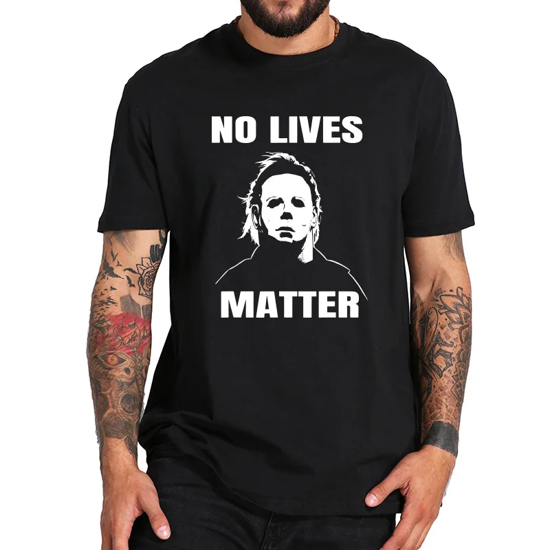 Майкл Майерс футболка Хеллоуин фильм No Lives Matter Song круглый вырез Высокое качество