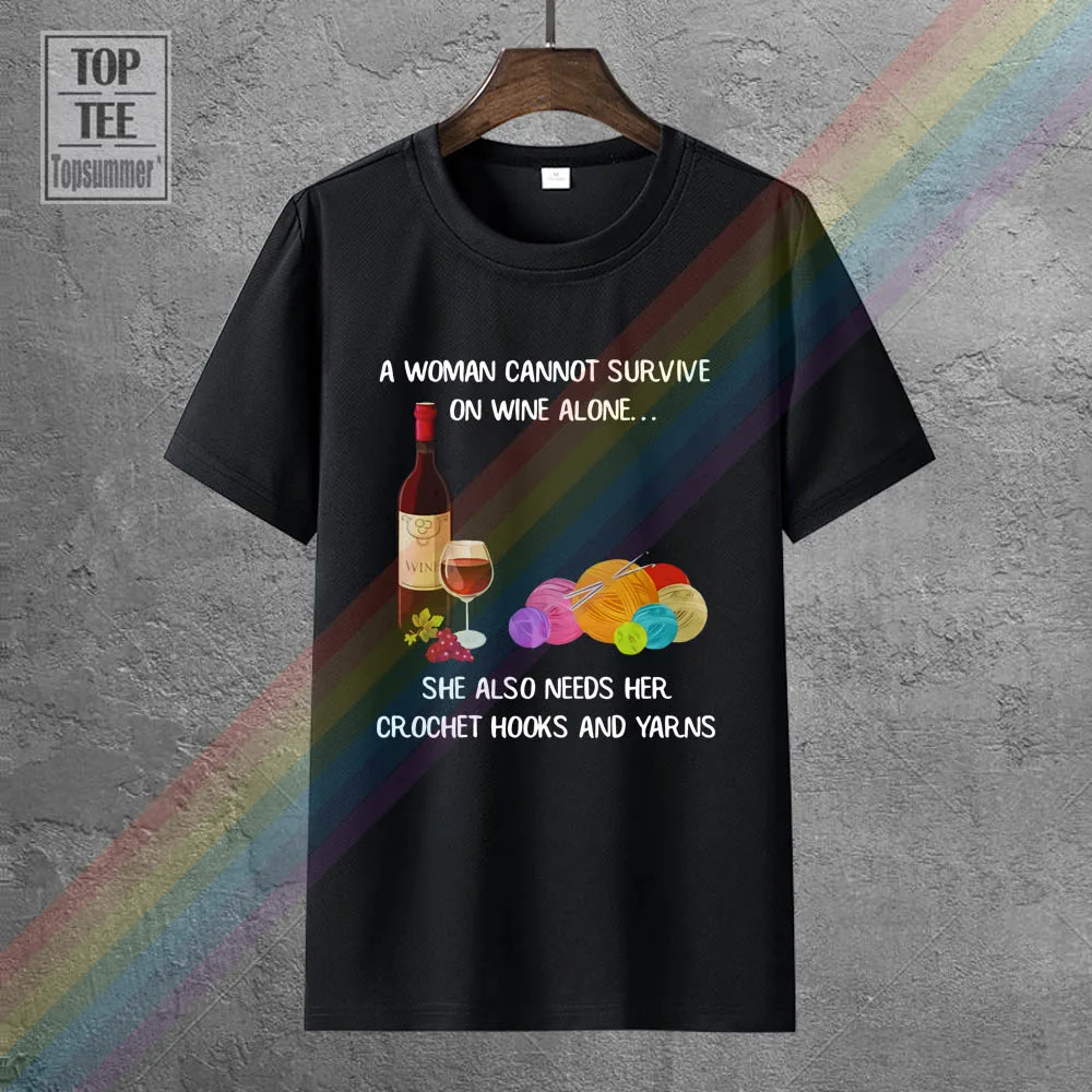 

A Woman Cannot Survive On Wine Alone She Also Needs Her Crochet T Shirt Men Tee