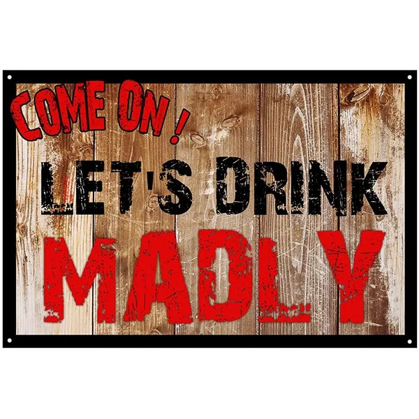 

Original Retro Design Beer Tin Metal Sign Wall Art| Come On Let's Drink Madly|Thick Tinplate Print Poster ation for Bar