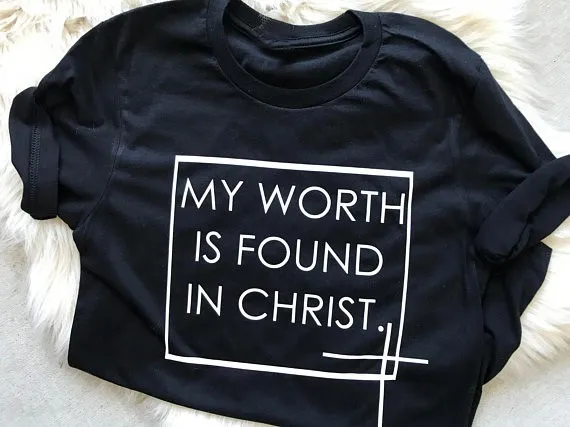 

MY WORTH IS FOUND IN CHRIST T-SHIRT women fashion Christian faith tops gift summer cotton slogan tops grunge tumblr shirt-J053