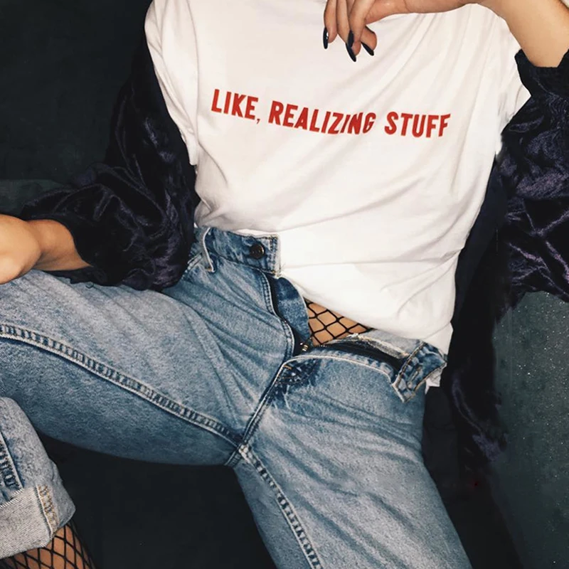 Like Realizing Stuff Womens Slogan T Shirts Streetwear Casual Letters Print Tshirts Feminist Tees Female Basic Cotton T-Shirt | Женская