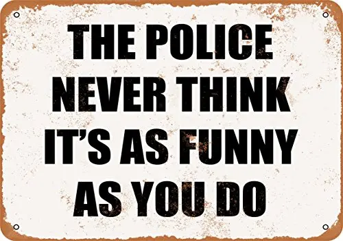 Металлический знак-полиция никогда не думает, что это так смешно, как вы делаете-винтажный Настенный декор для кафе, пивного бара, украшения